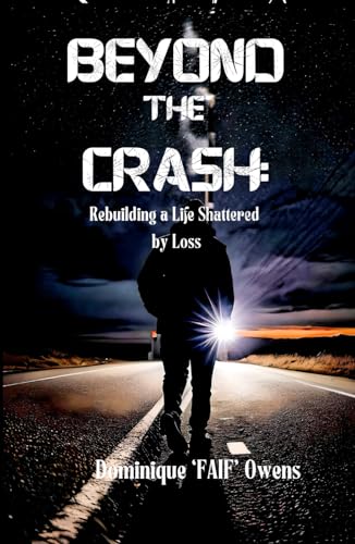 Cover of Beyond the Crash: Rebuilding a Life Shattered by Loss by Dominique FAIF Owens